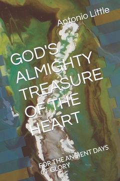 portada God's Almighty Treasure of the Heart: For the Ancient Days of Glory