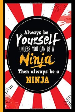 portada Always be Yourself Unless you can be a Ninja Then Always be a Ninja (in English)
