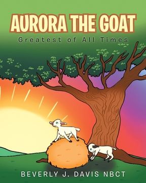 portada Aurora the Goat: Greatest of All Times (en Inglés)