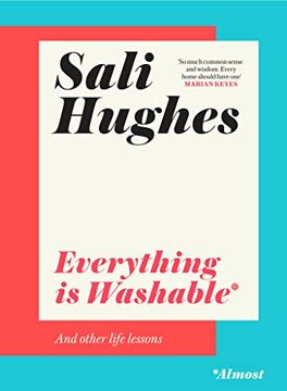 portada Everything is Washable and Other Life Lessons: 2022’S new How-To Guide That Will Help you Navigate Modern Life With Advice on Beauty, Money, Family and so Much More (en Inglés)