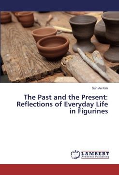 portada The Past and the Present: Reflections of Everyday Life in Figurines