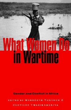 portada what women do in wartime: gender and conflict in africa (en Inglés)