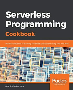 portada Serverless Programming Cookbook: Practical Solutions to Building Serverless Applications Using Java and aws (en Inglés)