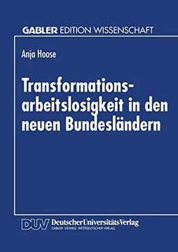 portada Transformationsarbeitslosigkeit in den Neuen Bundesländern: Arbeitsmarkttheoretische und Arbeitsmarktpolitische Analyse mit Empirischen Daten (en Alemán)