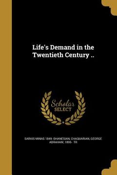 portada Life's Demand in the Twentieth Century .. (en Inglés)