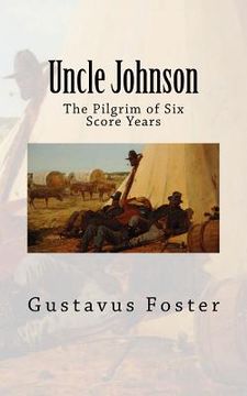 portada Uncle Johnson: The Pilgrim of Six Score Years (en Inglés)