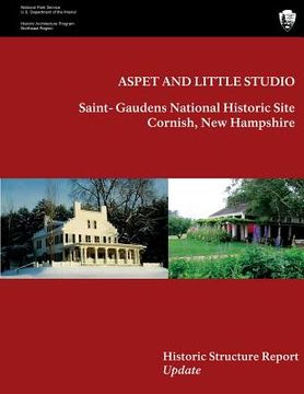 portada Aspet and Little Studio: Saint- Gaudens National Historic Site, Historic Structures Report Update