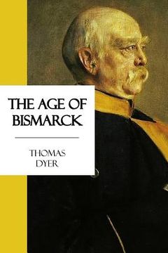 portada The Age of Bismarck (en Inglés)
