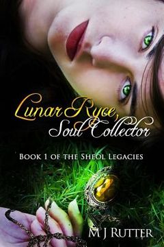 portada Lunar Ryce, Soul Collector: Book 1 of the Sheol Legacies (en Inglés)