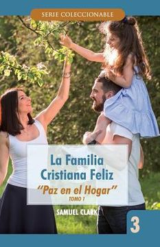 portada La Familia Cristiana Feliz: "paz En El Hogar"