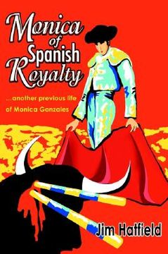 portada monica of spanish royalty: another previous life of monica gonzales (en Inglés)