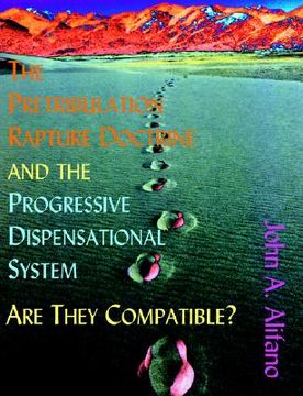 portada the pretribulation rapture doctrine and the progressive dispensational system: are they compatible? (en Inglés)