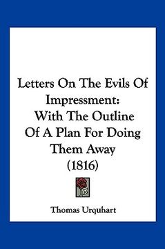 portada letters on the evils of impressment: with the outline of a plan for doing them away (1816) (en Inglés)