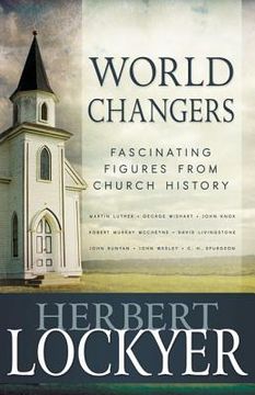 portada world changers: fascinating figures from church history (en Inglés)
