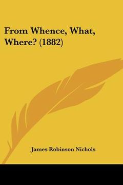portada from whence, what, where? (1882) (en Inglés)
