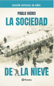 Libro La Sociedad de la Nieve. Ed. 50 Años De Pablo Vierci