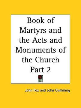 portada book of martyrs and the acts and monuments of the church part 2 (en Inglés)