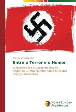 portada Entre o Terror e o Humor: O Nazismo e a atuação do Eixo na Segunda Guerra Mundial sob a ótica das charges brasileiras (Portuguese Edition)