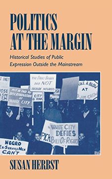 portada Politics at the Margin: Historical Studies of Public Expression Outside the Mainstream (en Inglés)