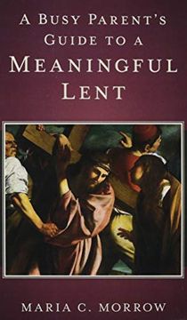 portada A Busy Parent'S Guide to a Meaningful Lent (in English)