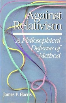 portada Against Relativism: A Philosophical Defense of Method (en Inglés)