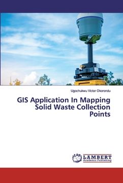 portada GIS Application In Mapping Solid Waste Collection Points (en Inglés)