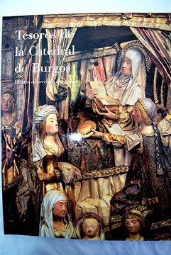 portada Tesoros de la catedral de Burgos: el arte al servicio del culto : 3 de mayo a 1 de julio, 1995