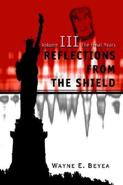 portada reflections from the shield: volume iii the final years (en Inglés)