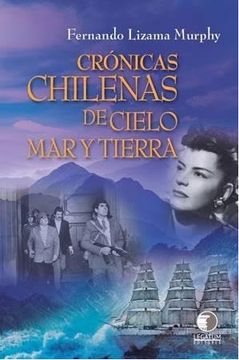 portada Crónicas Chilenas De Cielo, Mar Y Tierra