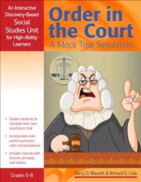 portada Order in the Court: A Mock Trial Simulation, an Interactive Discovery-Based Social Studies Unit for High-Ability Learners (Grades 6-8) (en Inglés)