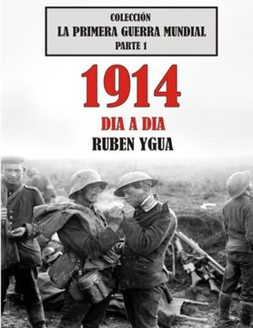 portada 1914 Dia a Dia: Colección La Primera Guerra Mundial