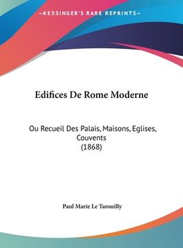 portada Edifices De Rome Moderne: Ou Recueil Des Palais, Maisons, Eglises, Couvents (1868) (en Francés)