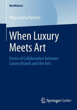 portada When Luxury Meets Art: Forms of Collaboration Between Luxury Brands and the Arts (BestMasters)