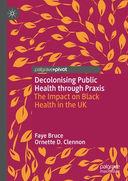 portada Decolonising Public Health Through PRAXIS: The Impact on Black Health in the UK (en Inglés)