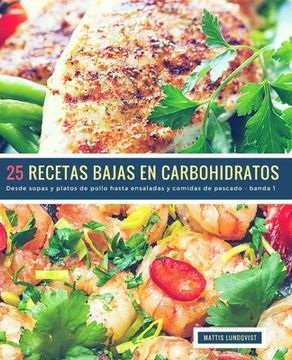 portada 25 Recetas Bajas en Carbohidratos - banda 1: Desde sopas y platos de pollo hasta ensaladas y comidas de pescado