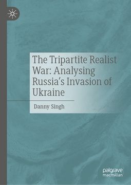 portada The Tripartite Realist War: Analysing Russia's Invasion of Ukraine (en Inglés)
