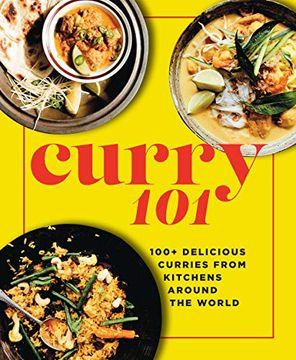 portada Curry 101: 100+ Delicious Curries From Kitchens Around the World (en Inglés)