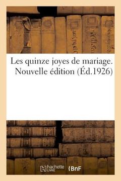 portada Les Quinze Joyes de Mariage. Nouvelle Édition: Et Institutrices Laïques de France Et Des Colonies (in French)