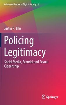 portada Policing Legitimacy: Social Media, Scandal and Sexual Citizenship (en Inglés)
