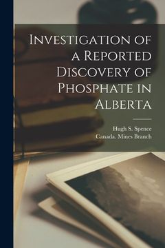 portada Investigation of a Reported Discovery of Phosphate in Alberta [microform] (in English)