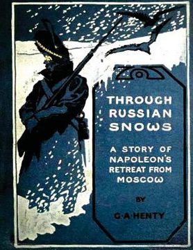 portada Through Russian snows: a story of Napoleon's retreat from Moscow (1895) (en Inglés)
