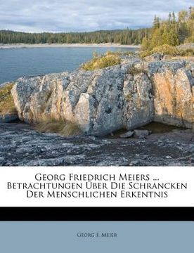 portada georg friedrich meiers ... betrachtungen ber die schrancken der menschlichen erkentnis (en Inglés)