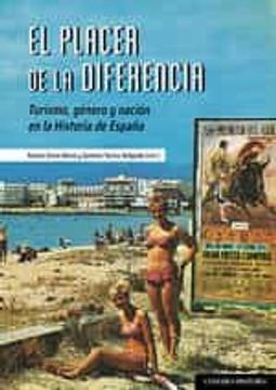 portada El Placer de la Diferencia: Turismo, Género y Nación en la Historia de España (in Spanish)