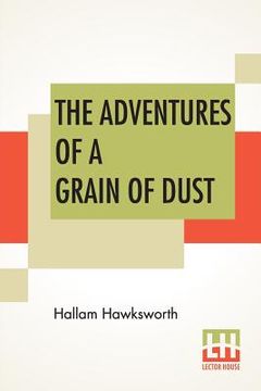 portada The Adventures Of A Grain Of Dust (en Inglés)