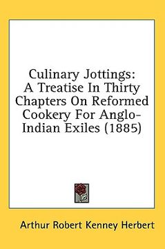 portada culinary jottings: a treatise in thirty chapters on reformed cookery for anglo-indian exiles (1885)