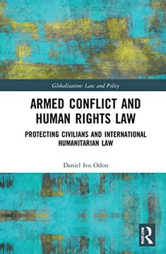 portada Armed Conflict and Human Rights Law: Protecting Civilians and International Humanitarian law (Globalization: Law and Policy) 