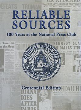 portada Reliable Sources: 100 Years at the National Press Club - Centennial Edition (en Inglés)