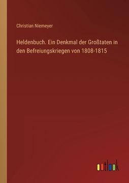 portada Heldenbuch. Ein Denkmal der Großtaten in den Befreiungskriegen von 1808-1815 