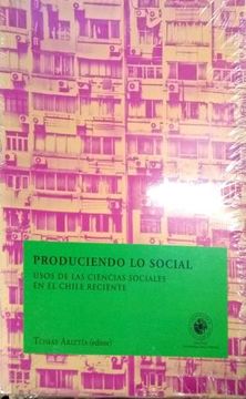 portada Produciendo lo Social. Usos de las Ciencias Sociales en el Chile Reciente (in Spanish)