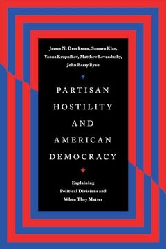 portada Partisan Hostility and American Democracy: Explaining Political Divisions and When They Matter (Chicago Studies in American Politics)